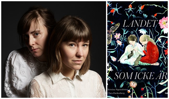 Kristina Sigunsdotter, till vänster, står för texten i "Landet som icke är". Clara Dackenberg har illustrerat.